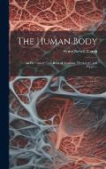 The Human Body: An Elementary Text-Book of Anatomy, Physiology, and Hygiene