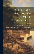 Bradford's History Of Plimoth Plantation.