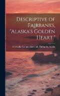 Descriptive of Fairbanks, Alaska's Golden Heart.