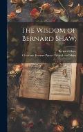 The Wisdom of Bernard Shaw;