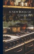 A new Book of Cookery: Eight Hundred and Sixty Recipes, Covering the Whole Range of Cookery