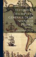Histoire Et Description G?n?rale De La Nouvelle France