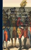 M?moires De Monsieur Joseph Prudhomme, Volumes 1-2