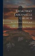 Broadway Tabernacle Church: Its History and Work, With the Documents Relating to the Resignation of Its Pastor, Rev. Joseph P. Thompson