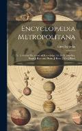 Encyclop?dia Metropolitana: Or, Universal Dictionary of Knowledge, Ed. by E. Smedley, Hugh J. Rose and Henry J. Rose. [With] Plates