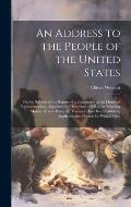 An Address to the People of the United States: On the Subject of the Report of a Committee of the House of Representatives, Appointed to examine and