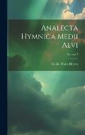 Analecta Hymnica Medii Aevi; Volume 7