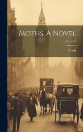 Moths. A Novel; Volume 2