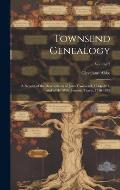 Townsend Genealogy; a Record of the Descendants of John Townsend, 1743-1821, and of his Wife, Jemima Travis, 1746-1832; Volume 2
