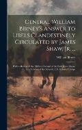 General William Birney's Answer to Libels Clandestinely Circulated by James Shaw, Jr. ...: With a Review of the Military Record of the Said James Shaw