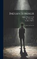 Indian Summer: A Comedy in One Act