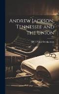 Andrew Jackson, Tennessee and the Union