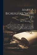 Mary A. Bickerdyke,mother.: The Life Story Of One Who, As Wife, Mother, Army Nurse, Pension Agent And City Missionary, Has Touched The Heights And