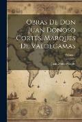 Obras De Don Juan Donoso Cort?s, Marqu?s De Valdegamas; Volume 1