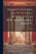 Homer's Odyssey, Ed. With Engl. Notes, Etc., by W.W. Merry and J. Riddell