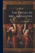 The Freres, by Mrs. Alexander