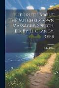 The Truth About The Mitchelstown Massacre, Speech, Ed. By J.j. Clancy. Repr