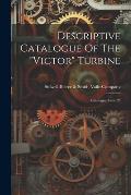 Descriptive Catalogue Of The victor Turbine: Catalogue, Issue 23