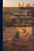 Historic Parallels in Jewish History: A Discourse Delivered at the Anglo-Jewish