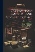 The New-york Medical And Physical Journal; Volume 1
