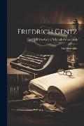 Friedrich Gentz: Eine Biographie