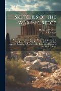 Sketches of the War in Greece: In a Series of Extracts, From the Private Correspondence of Philip James Green...With Notes by R. L. Green...And an Ap