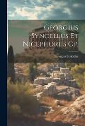 Georgius Syncellus Et Nicephorus Cp.