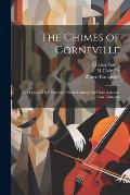 The Chimes of Corneville: (Les Cloches De Corneville) Opera Comique in Three Acts and Four Tableaux