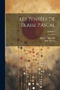 Les Pens?es De Blaise Pascal; Volume 2