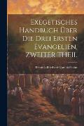 Exegetisches Handbuch ?ber Die Drei Ersten Evangelien, ZWEITER THEIL