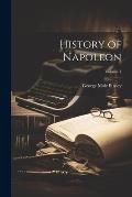 History of Napoleon; Volume 1