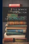 The Bewick Collector: A Descriptive Catalogue of the Works of Thomas and John Bewick, Including Cuts in Various States, for Books and Pamphl