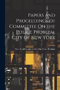 Papers and Proceedings of Committee On the Police Problem, City of New York