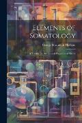 Elements of Somatology: A Treatise On the General Properties of Matter