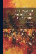 Le Cavalier Miseroy, 21C Chasseurs: Moeurs Militaires Contemporaines. 10E Mille