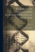 Essays Upon Heredity and Kindred Biological Problems; Volume 2
