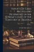 Reports of Cases Argued and Determined in the Supreme Court of the Territory of Arizona; Volume 6