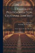 Il Dissoluto Punito Ossia Don Giovanni Tenorio: Dramma Semiserio Per Musica In 2 Atti...