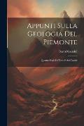 Appunti Sulla Geologia Del Piemonte: Quattro Fogli Di Testo E Sei Tavole