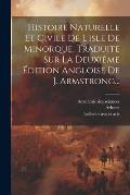 Histoire Naturelle Et Civile De L'isle De Minorque, Traduite Sur La Deuxi?me ?dition Angloise De J. Armstrong...