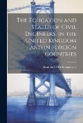 The Education and Status of Civil Engineers, in the United Kingdom and in Foreign Countries