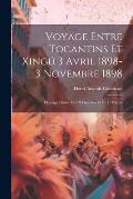 Voyage entre Tocantins et Xing? 3 avril 1898-3 novembre 1898; ouvrage illustre de 78 vignettes et de 15 cartes