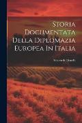 Storia Documentata Della Diplomazia Europea In Italia