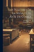 Los Placeres De La Mesa, ?, El Arte De Comer: Poema...