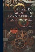 Manuel Du M?canicien Conducteur De Locomotives...