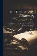 The Life Of Mrs. Cameron: Partly An Autobiography, And From Her Private Journals, Ed. By Her Eldest Son [c. Cameron]