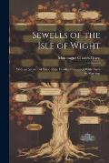 Sewells of the Isle of Wight: With an Account of Some of the Families Connected With Them by Marriage
