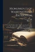 Monuments of Washington's Patriotism; Containing a Facsimile of his Public Accounts, Kept During the Revolutionary war; and Some of the Most Interesti
