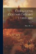 Christophe Colomb devant l'histoire; Volume 2