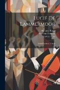 Lucie de Lammermoor: Grand op?ra en 4 actes